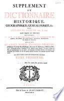 Supplément au Dictionnaire historique, geographique, genealogique, etc. (de Moreri) des éditions de Basle de 1732 & 1733... (par Pierre Roques)