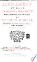 Supplement au grand dictionaire historique genealogique, geographique, &c. de M. Louis Moreri, pour servir a la derniere edition de l'an 1732. & aux precedentes