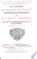 Supplement au grand dictionaire historique genealogique, geographique, &c. de M. Louis Moreri, pour servir a la derniere edition de l'an 1732. & aux precedentes