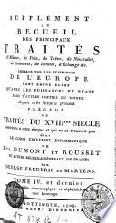 Supplément au recueil des principaux traités d'alliance, de paix, de trêve, de neutralité, de commerce, de limites, d'échange etc. conclus par les puissances de l'Europe [...]