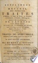 Supplément au recueil des principaux traités d'alliance, de paix, de trêve, de neutralité, de commerce, de limites, d'échange etc. conclus par les puissances de l'Europe tant entre elles qu'avec les puissances et états dans d'autres parties du monde depuis 1761 jusqu'à présent