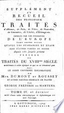 Supplément au Recueil des principaux traités d'alliance, de paix, de trêve, de neutralité, de commerce, de limites, d'échange etc. conclus par les puissances de l'Europe tant entre elles qu'avec les puissances et états dans d'autres parties du monde depuis 1761 jusqu'à présent