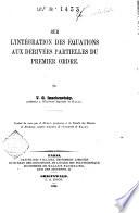Sur l'intégration des équations aux dérivées partielles du premier ordre