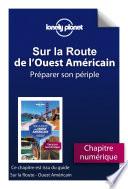 Sur la route - Ouest Américain - Préparer son périple