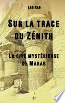 Sur la trace du Zénith - La cité mystérieuse de Marab