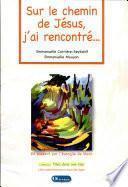 Sur le chemin de Jésus, j'ai rencontré...