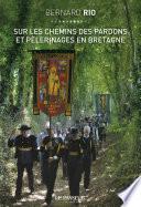 Sur les chemins des pardons et pèlerinages en Bretagne