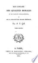 Sur les fonctions du cerveau et sur celles de chacune de ses parties : avec des observations sur la possibilité de reconnaitre les instincts, les penchans, les talens, ou les dispositions morales et intellectuelles des hommes et des animaux, par la configuration de leur cerveau et de leur tête