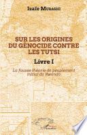Sur les origines du génocide contre les Tutsi Livre I