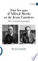 Sur les pas d'Alfred Merle et de Jean Carrière
