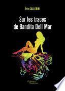 Sur les traces de Bandita Dell Mar