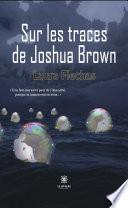 Sur les traces de Joshua Brown