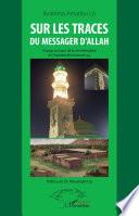 Sur les traces du messager d'Allah