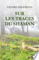 Sur les traces du shaman