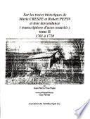 Sur les traces historiques de Marie Creste et Robert Pepin et leur descendance 1668 à 1700 : transcriptions d'actes notariés