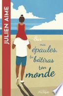 Sur mes épaules tu bâtiras ton monde
