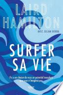 Surfer sa vie - Il y a en chacun de vous un potentiel inexploré que vous n'imaginez même pas
