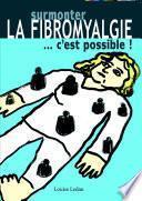 Surmonter la fibromyalgie c'est possible