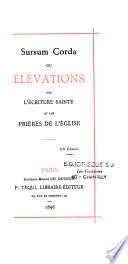 Sursum corda ou élévations sur l'Ecriture Sainte et les prières de l'Eglise