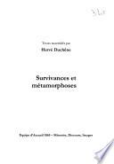Survivances et métamorphoses