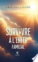 Survivre à l’enfer familial