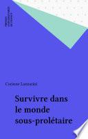 Survivre dans le monde sous-prolétaire