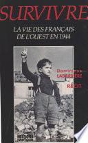 Survivre : la vie des Français de l'Ouest en 1944