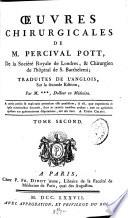 Œuvres chirurgicales de M. Percival Pott ... traduites de l'anglois, sur la seconde édition, par M. *** ..