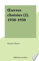 Œuvres choisies (2). 1938-1950