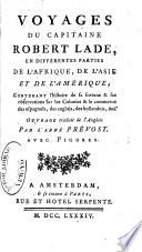 Œuvres choisies de l'abbe ́Prévost avec figures: Voyages du Captaine Robert Lade
