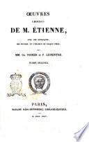 Œuvres choisies de m. Étienne, avec des remarques, des notices, et l'examen de chaque pièce, par mm. Ch. Nodier et P. Lepeintre. Tome premier [-second]