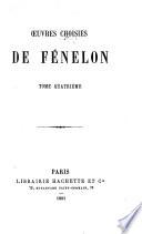 Œuvres choisies: Sermons et entretiens sur divers sujets. Instruction sur la connoissance de Dieu. Lettres. Examen de conscience sur les devoirs de la royauté. Divers mémoires concernant la guerre de la succession d'Espagne. Plans de gouvernement concertés avec le duc de Chevreuse, pour être proposés au duc de Bourgogne. Mémoires sur les precautions et les mesures à prendre après la mort du duc de Bourgogne