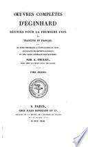 Œuvres complètes d'Éginhard réunies pour la première fois et tr. avec les notes nécessaires à l'intelligence du texte, par A. Teulet