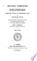 Œuvres complètes d'Éginhard réunies pour la première fois et traduites en français, avec les notes nécessaires a l'intelligence du texte, les variantes de différents manuscrits, et une table générale des matières