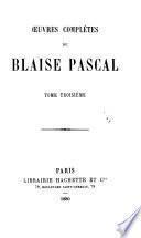 Œuvres complètes de Blaise Pascal: Physique ; Mathematiques. 1880