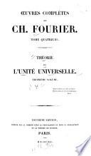Œuvres complètes de Ch. Fourier ...: Théorie de l'unité universelle