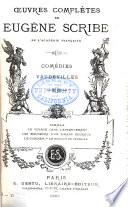 Œuvres complètes de Eugène Scribe: sér. Comédies. Vaudevilles. 33 v