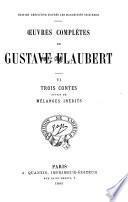 Œuvres complètes de Gustave Flaubert: Trois contes suivis de Mélanges inédits