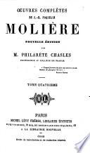 Œuvres complètes de J.-B. Poquelin Molière. Nouvelle édition par M. Philarète Chasles