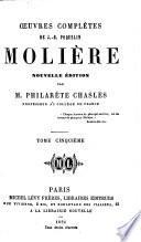 Œuvres complètes de J.-B. Poquelin Molière. Nouvelle édition par M. Philarète Chasles