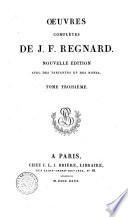 Œuvres complètes de J. F. Regnard. Tome premier [-sixième]