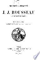 œuvres complètes de J. J. Rousseau, avec des notes historiques ...