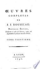 Œuvres completes de J. J. Rousseau ... Tome premier - [trente-troisieme]