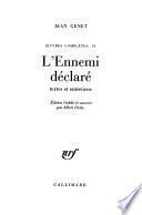 Œuvres complètes de Jean Genêt: L'ennemi déclaré : textes et entretiens