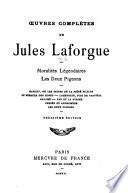 Œuvres complètes de Jules Laforgue: Moralités légendaires: Hamlet, ou les suites de la piété filiale. Le miracle des roses. Lohengrin, fils de Parsifal. Salomé. Pan et la Syrinx. Persée et Andromède. Les deux pigeons. 3. éd. 1902