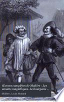 Œuvres complètes de Molière: Les amants magnifiques. Le bourgeois gentilhomme. Psyché. Les foureberies de Scapin. La comtesse d'Escarbagnas
