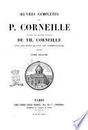 Œuvres complètes de P. Corneille suivies des œuvres choisies de Th. Corneille