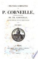 Œuvres complètes de P. Corneille suivies des œuvres choisies de Th. Corneille