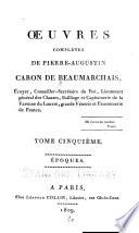 Œuvres complètes de Pierre Augustin Caron de Beaumarchais ...: Époques