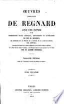 Œuvres complètes de Regnard avec une notice ... précédées d'un